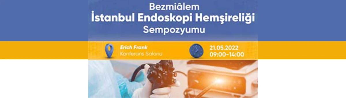 Bezmialem İstanbul Endoskopi Hemşireliği Sempozyumu 2022